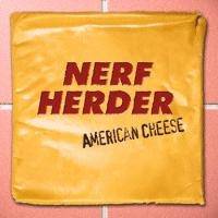 Nerf Herder : American Cheese